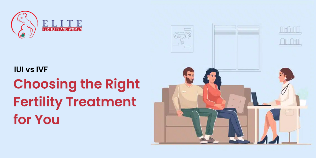 IUI vs. IVF: Choosing the Right Fertility Treatment for You